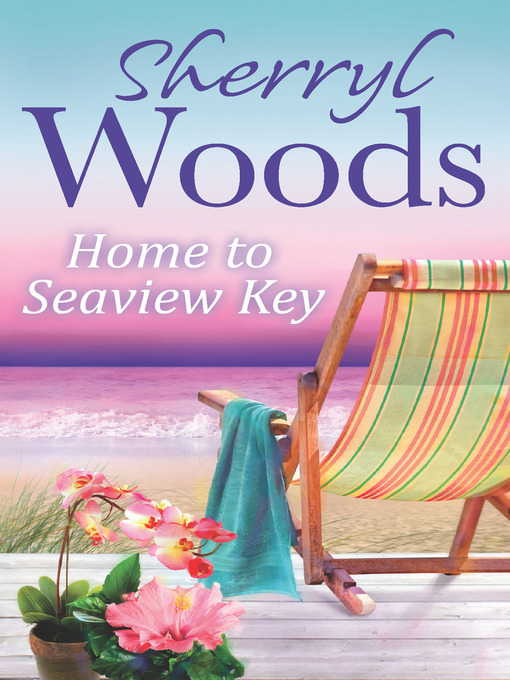 Title details for Home to Seaview Key by Sherryl Woods - Available
